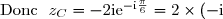 \text{Donc }\ z_C=-2\text{i}\text{e}^{-\text{i}\frac{\pi}{6}} =2\times(-\text{i})\times \text{e}^{-\text{i}\frac{\pi}{6}} \\\phantom{\text{Donc }\ z_C}=2\times\text{e}^{-\text{i}\frac{\pi}{2}}\times \text{e}^{-\text{i}\frac{\pi}{6}} \\\phantom{\text{Donc }\ z_C}=2\times\text{e}^{-\text{i}\frac{\pi}{2}-\text{i}\frac{\pi}{6}} \\\phantom{\text{Donc }\ z_C}=2\times\text{e}^{-\text{i}\frac{2\pi}{3}}